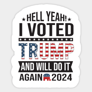 I voted for trump and will do it again in 2024 2024 Election Vote Trump Political Presidential Campaign Sticker